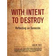 With Intent to Destroy Reflecting on Genocide