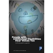 People with Intellectual Disabilities Hear Voices Too A self-study guide for supporters