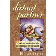 Distant Partner : How to Tear down Emotional Walls and Communicate with Your Husband