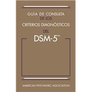 Gu  a de consulta de los criterios diagn  sticos del DSM-5 / Desk Reference to the Diagnostic Criteria From DSM-5