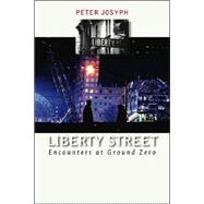 Liberty Street : Encounters at Ground Zero