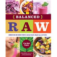 Balanced Raw Combine Raw and Cooked Foods for Optimal Health, Weight Loss, and Vitality Burst: A Four-Week Program