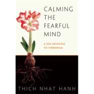 Calming the Fearful Mind A Zen Response to Terrorism