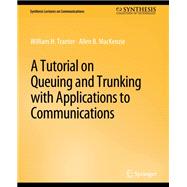 A Tutorial on Queuing and Trunking with Applications to Communications
