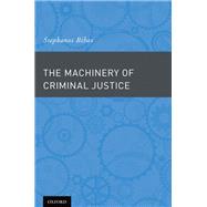 The Machinery of Criminal Justice