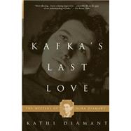 Kafka's Last Love The Mystery Of Dora Diamant