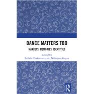 Dance Matters Too: Markets, Memories, Identities