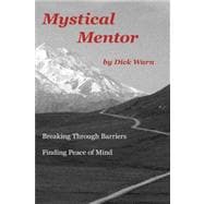 Mystical Mentor : Breaking Through Barriers - Finding Peace of Mind