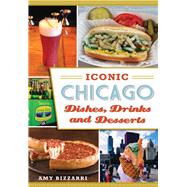 Iconic Chicago Dishes, Drinks and Desserts
