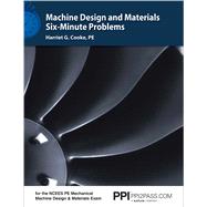 PPI Machine Design and Materials Six-Minute Problems – Comprehensive Practice for the NCEES PE Mechanical Machine Design & Materials Exam