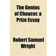 The Genius of Chaucer: A Prize Essay