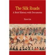The Silk Roads A Brief History with Documents