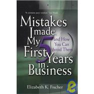 Mistakes I Made My First Five Years in Business (And How You Can Avoid Them)