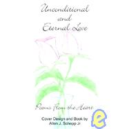 Unconditional and Eternal Love : Poems from the Heart