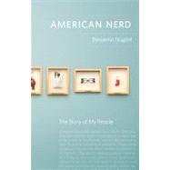 American Nerd : The Story of My People