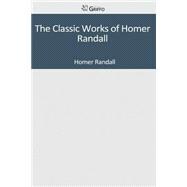 The Classic Works of Homer Randall