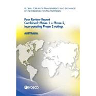 Global Forum on Transparency and Exchange of Information for Tax Purposes Peer Reviews, Australia 2013: Phase 1 + Phase 2: Incorporating Phase 2 Ratings