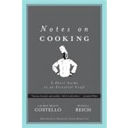 Notes on Cooking A Short Guide to an Essential Craft