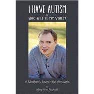 I Have Autism, Who Will Be My Voice? A Mother's Search for Answers