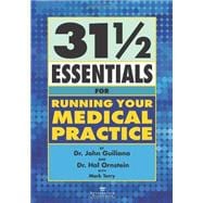 31 1/2 Essentials for Running Your Medical Practice 1st Edition