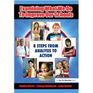 Examining What We Do To Improve Our Schools: Eight Steps from Analysis to Action