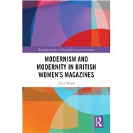 Modernism and Modernity in British Women’s Magazines