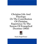 Christian Life and Theology : Or the Contribution of Christian Experience to the System of Evangelical Doctrine (1900)