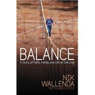 Balance A Story of Faith, Family, and Life on the Line