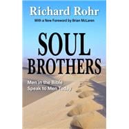 Soul Brothers: Men in the Bible Speak to Men Today