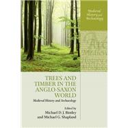 Trees and Timber in the Anglo-Saxon World