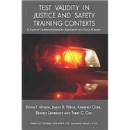 Test Validity in Justice and Safety Training Contexts : A Study of Criterion-Referenced Assessment in a Police Academy