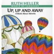 Up, up and Away : A Book about Adverbs