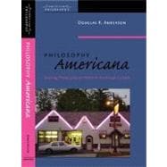Philosophy Americana Making Philosophy at Home in American Culture