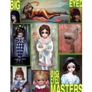 Big-Eyed Masters : The Big-Eyed Craze of the 1960s and the Artists Who Made It Happen