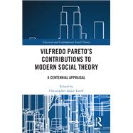 Vilfredo Pareto’s Contributions to Modern Social Theory
