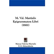 M. Val. Martialis Epigrammaton Libri
