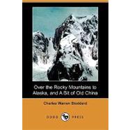 Over the Rocky Mountains to Alaska, and a Bit of Old China