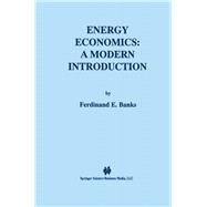Energy Economics: A Modern Introduction