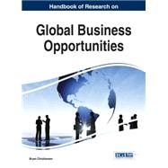 Handbook of Research on Global Business Opportunities
