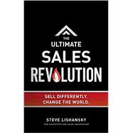 The Ultimate Sales Revolution: Sell Differently, Change the World