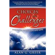 Choices and Challenges : Lessons in Faith, Hope, and Love