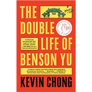 The Double Life of Benson Yu A Novel
