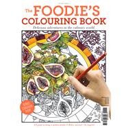 The Foodie's Colouring Book Delicious Adventures in the Culinary World