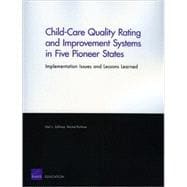 Child-Care Quality Rating and Improvement Systems in Five Pioneer States: Implementation Issues and Lessons Learned