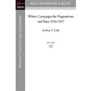 Wilson : Campaigns for Progressivism and Peace 1916-1917