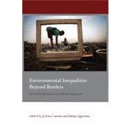 Environmental Inequalities Beyond Borders : Local Perspectives on Global Injustices
