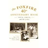 The Foxfire 40th Anniversary Book Faith, Family, and the Land