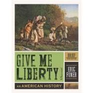 Give Me Liberty! : An American History Vol. 1