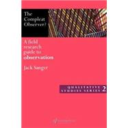 The Compleat Observer?: A Field Research Guide to Observation