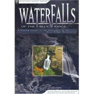 Waterfalls of Blue Ridge A Hiking Guide to the Cascades of the Blue Ridge Mountains